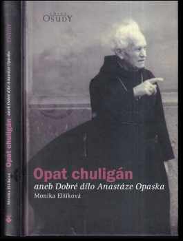 Opat chuligán, aneb, Dobré dílo Anastáze Opaska