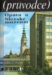 Opava a Slezské muzeum