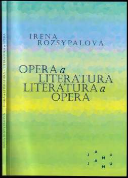 Irena Rozsypalová: Opera a literatura, literatura a opera
