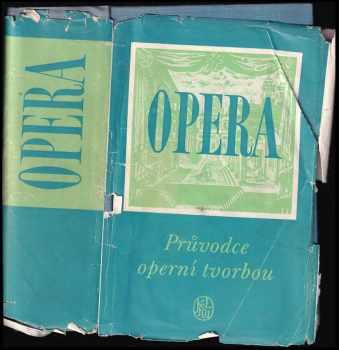 Opera : Svazek 1 - průvodce operní tvorbou - Anna Hostomská (1958, Státní nakladatelství krásné literatury, hudby a umění) - ID: 660967