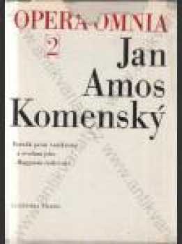 Jan Amos Komenský: Opera omnia 2