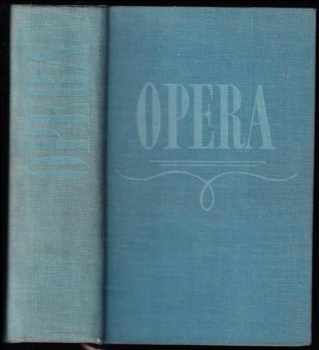 Opera : průvodce operní tvorbou - Anna Hostomská (1956, Státní nakladatelství krásné literatury, hudby a umění) - ID: 252125