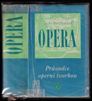 Opera : průvodce operní tvorbou - Lubomír Dorůžka, Anna Hostomská, Jarmila Brožovská, Emil Ludvík (1955, Státní nakladatelství krásné literatury, hudby a umění) - ID: 227560