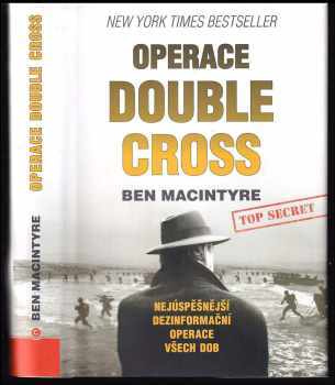 Ben Macintyre: Operace Double Gross : Nejúspěšnější dezinformační operace všech dob