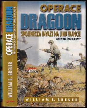 Operace Dragoon : spojenecká invaze na jihu Francie : od Riviery údolím Rhôny