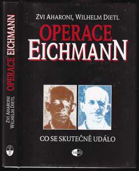 Zvi Aharoni: Operace Eichmann : co se skutečně událo