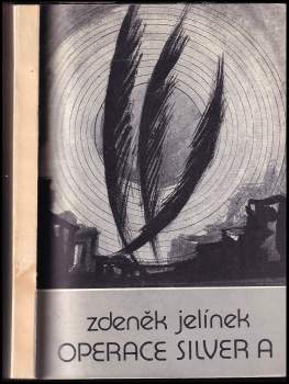 Zdeněk Jelínek: Operace Silver A
