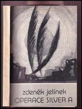 Zdeněk Jelínek: Operace Silver A