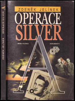 Zdeněk Jelínek: Operace Silver A
