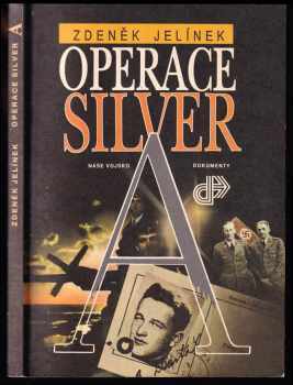 Zdeněk Jelínek: Operace Silver A