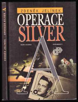 Zdeněk Jelínek: Operace Silver A