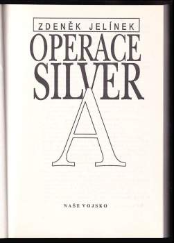 Zdeněk Jelínek: Operace Silver A