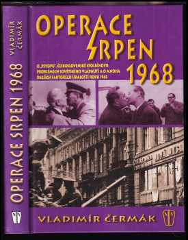Operace Srpen 1968 : o "psyopu", československé společnosti, problémech sovětského vládnutí a o mnoha dalších faktorech událostí roku 1968