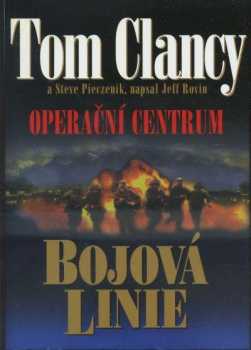 Operační centrum : Bojová linie - Tom Clancy, Steve R Pieczenik, Jeff Rovin (2004, BB art) - ID: 695329