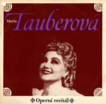 Maria Tauberová: Operní Recitál