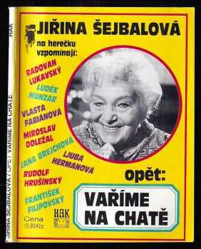 Opět: Vaříme na chatě : Na herečku vzpomínají: Radovan Lukavský - Jiřina Šejbalová, Jiřina Šejbalová, Jaroslav Pipek (1991, HAK) - ID: 491580