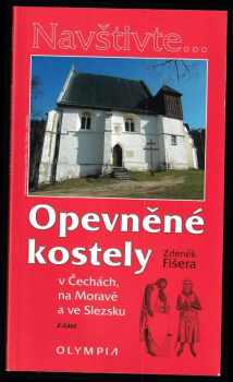 Zdeněk Fišera: Opevněné kostely v Čechách, na Moravě a ve Slezsku : Díl 1-2
