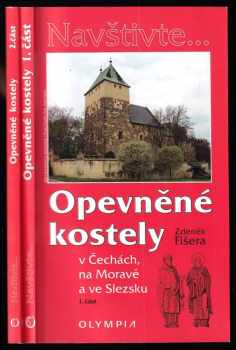 Zdeněk Fišera: Opevněné kostely v Čechách, na Moravě a ve Slezsku : Díl 1-2