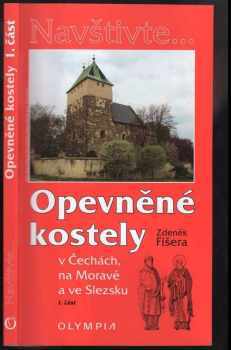 Opevněné kostely v Čechách, na Moravě a ve Slezsku : 1. část - turistický průvodce - Zdeněk Fišera (2015, Olympia)