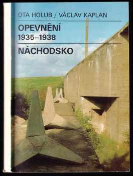 Ota Holub: Opevnění 1935-1938 - Náchodsko