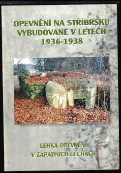 Opevnění na Stříbrsku vybudované v letech 1936-1938