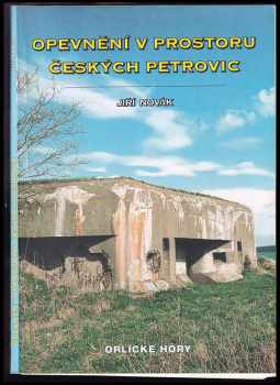 Jiří Novák: Opevnění v prostoru Českých Petrovic : Orlické hory