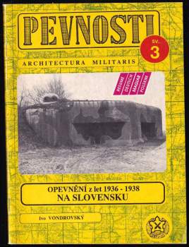 Opevnění z let 1936-1938 na Slovensku - Ivo Vondrovský (1993, FORTprint) - ID: 759202