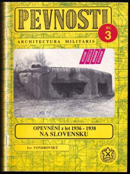 Opevnění z let 1936-1938 na Slovensku - Ivo Vondrovský (1993, FORTprint) - ID: 760975
