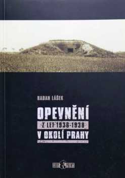 Radan Lášek: Opevnění z let 1936-1938 v okolí Prahy
