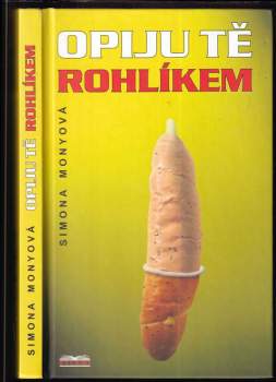 Opiju tě rohlíkem