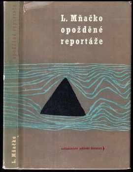 Opožděné reportáže - Ladislav Mňačko (1964, Státní nakladatelství politické literatury) - ID: 316714