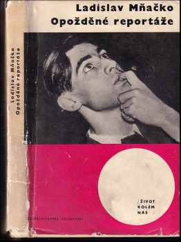 Ladislav Mňačko: Opožděné reportáže