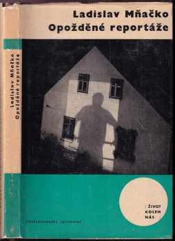 Ladislav Mňačko: Opožděné reportáže