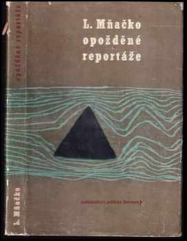 Ladislav Mňačko: Opožděné reportáže