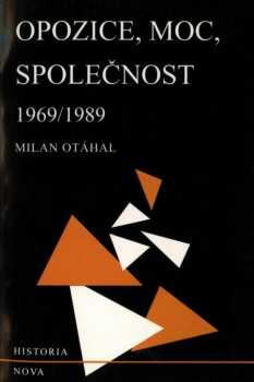 Opozice, moc, společnost 1969 - 1989