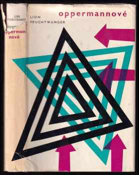 Oppermannové : druhá část volné trilogie "Čekárna" - Lion Feuchtwanger (1964, Nakladatelství politické literatury) - ID: 146722