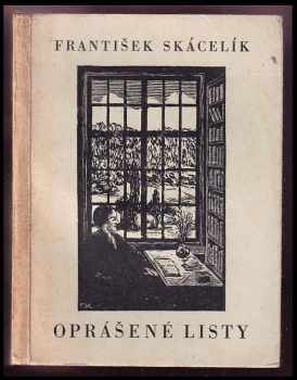 František Skácelík: Oprášené listy : [výbor článků z Národních listů, Národní politiky, Lidových novin, Samostatnosti, Fronty]