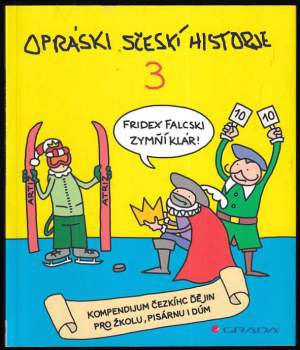 Opráski sčeskí historje : [kompendijum čezkíhc ďějin pro žkolu, pisárnu i dúm] - 3