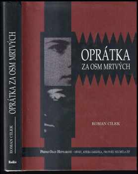 Roman Cílek: Oprátka za osm mrtvých : případ Olgy Hepnarové - dívky, která zabíjela, protože neuměla žít