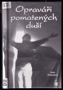 Jana Dohnalová: Opraváři pomatených duší