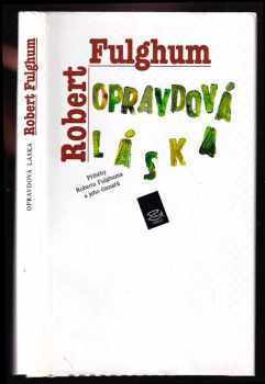 Robert Fulghum: Opravdová láska - příběhy Roberta Fulghuma a jeho čtenářů