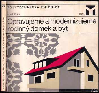 Opravujeme a modernizujeme rodinný domek a byt - Radomír Měšťan (1975, Státní nakladatelství technické literatury) - ID: 744538