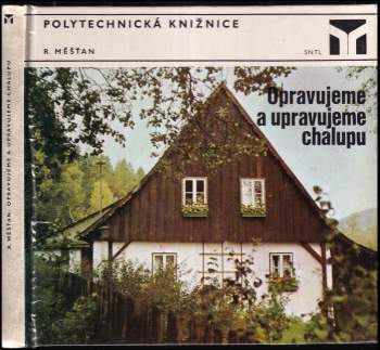 Radomír Měšťan: Opravujeme a upravujeme chalupu