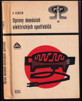 Václav Ulrich: Opravy domácích elektrických spotřebičů - určeno též pro odb. učiliště a pro záv. školy práce