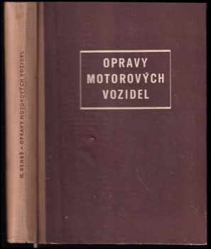 Oldřich Beneš: Opravy motorových vozidel - Určeno pro odb. opravny a motoristy