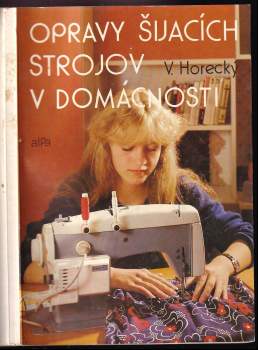 Vladimír Horecký: Opravy šijacích strojov v domácnosti
