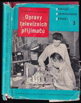 Vladimír Sellner: Opravy televizních přijímačů : Určeno opravářům televizních přijímačů a pokročilým amatérům
