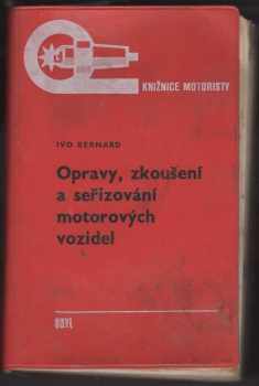 Ivo Bernard: Opravy, zkoušení a seřizování motorových vozidel