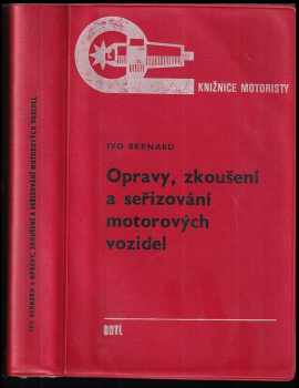 Ivo Bernard: Opravy, zkoušení a seřizování motorových vozidel