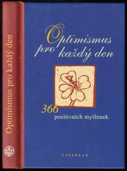 Optimismus pro každý den : [366 pozitivních myšlenek]